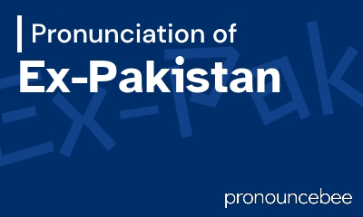 how to pronounce ex-pakistan feature image