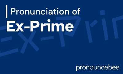 how to pronounce ex-prime feature image