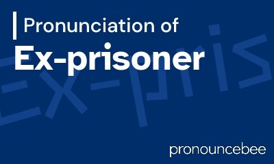 how to pronounce ex-prisoner feature image