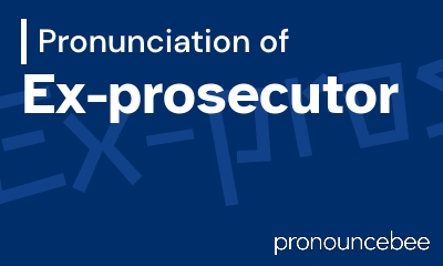 how to pronounce ex-prosecutor feature image