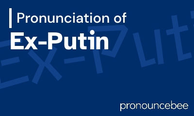 how to pronounce ex-putin feature image