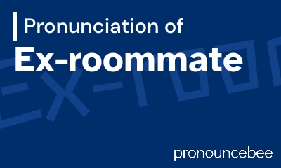 how to pronounce ex-roommate feature image