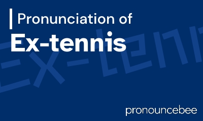 how to pronounce ex-tennis feature image
