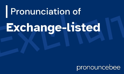 how to pronounce exchange-listed feature image