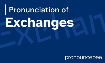 how to pronounce exchanges feature image