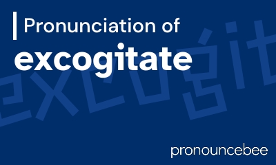 how to pronounce excogitate feature image