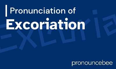 how to pronounce excoriation feature image