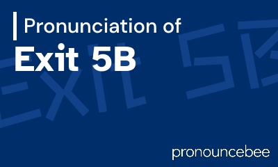 how to pronounce exit-5b feature image