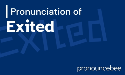 how to pronounce exited feature image