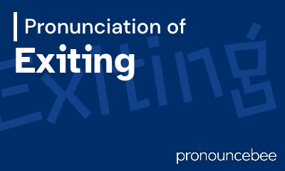 how to pronounce exiting feature image