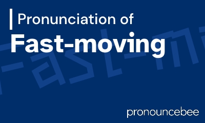 how to pronounce fast-moving feature image