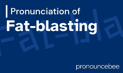 how to pronounce fat-blasting feature image