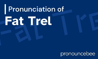 how to pronounce fat-trel feature image