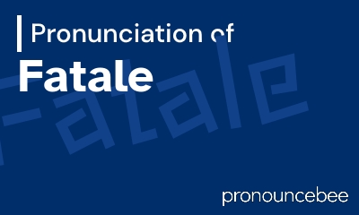 how to pronounce fatale feature image