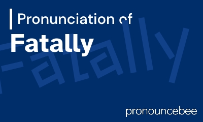 how to pronounce fatally feature image