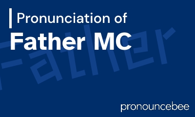 how to pronounce father-mc feature image