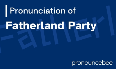 how to pronounce fatherland-party feature image