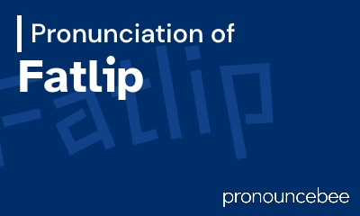 how to pronounce fatlip feature image