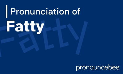 how to pronounce fatty feature image