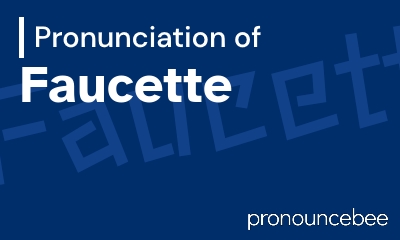 how to pronounce faucette feature image