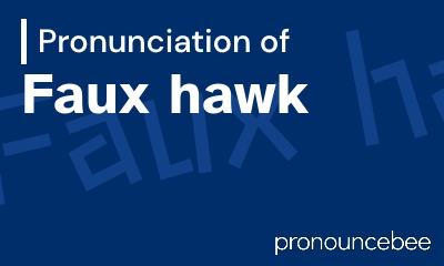 how to pronounce faux-hawk feature image