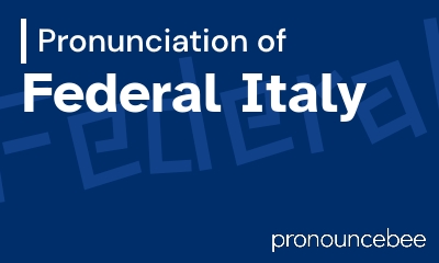 how to pronounce federal-italy feature image