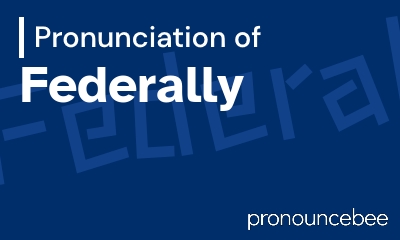 how to pronounce federally feature image