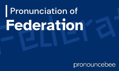 how to pronounce federation feature image