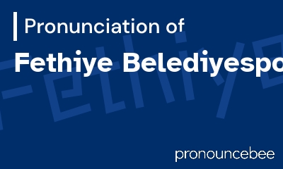 how to pronounce fethiye-belediyespor feature image
