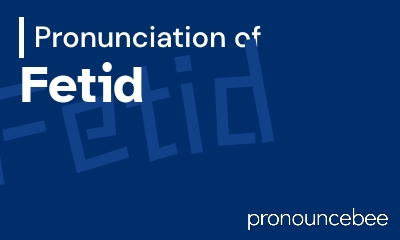 how to pronounce fetid feature image