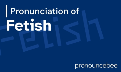 how to pronounce fetish feature image