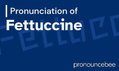 how to pronounce fettuccine feature image