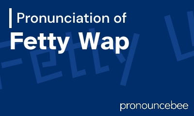 how to pronounce fetty-wap feature image