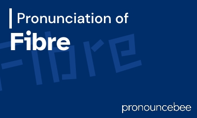 how to pronounce fibre feature image