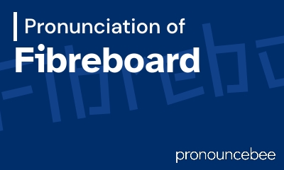 how to pronounce fibreboard feature image