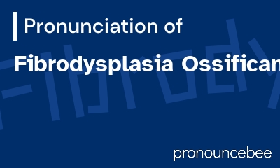 how to pronounce fibrodysplasia-ossificans-progressiva feature image