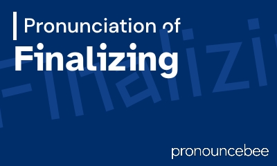 how to pronounce finalizing feature image