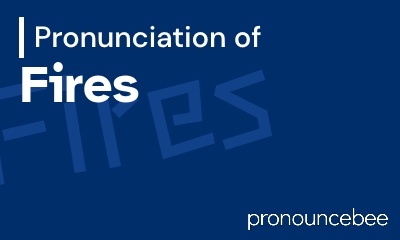 how to pronounce fires feature image
