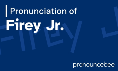 how to pronounce firey-jr feature image