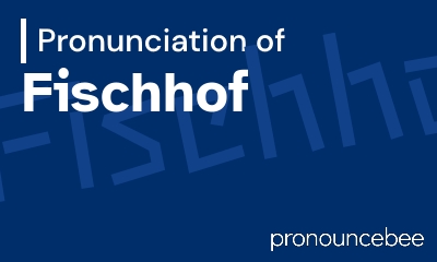how to pronounce fischhof feature image