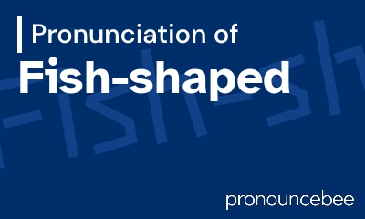 how to pronounce fish-shaped feature image