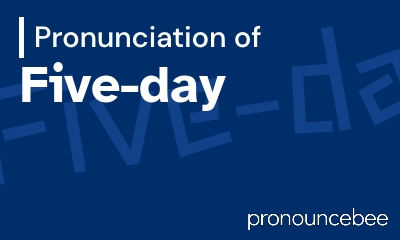 how to pronounce five-day feature image