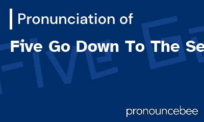 how to pronounce five-go-down-to-the-sea feature image