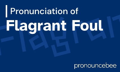 how to pronounce flagrant-foul feature image