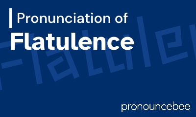 how to pronounce flatulence feature image