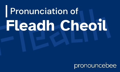 how to pronounce fleadh-cheoil feature image