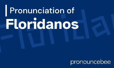 how to pronounce floridanos feature image