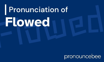 how to pronounce flowed feature image