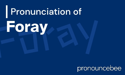 how to pronounce foray feature image