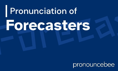 how to pronounce forecasters feature image